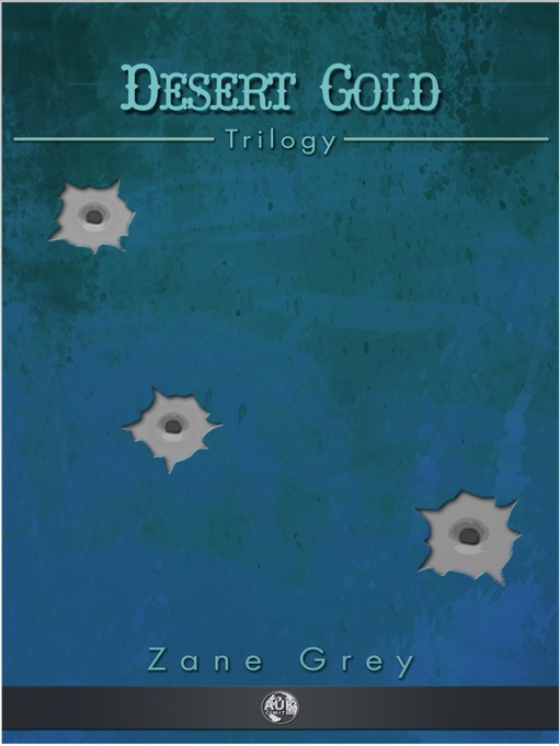 Title details for Desert Gold Trilogy by Zane Grey - Available